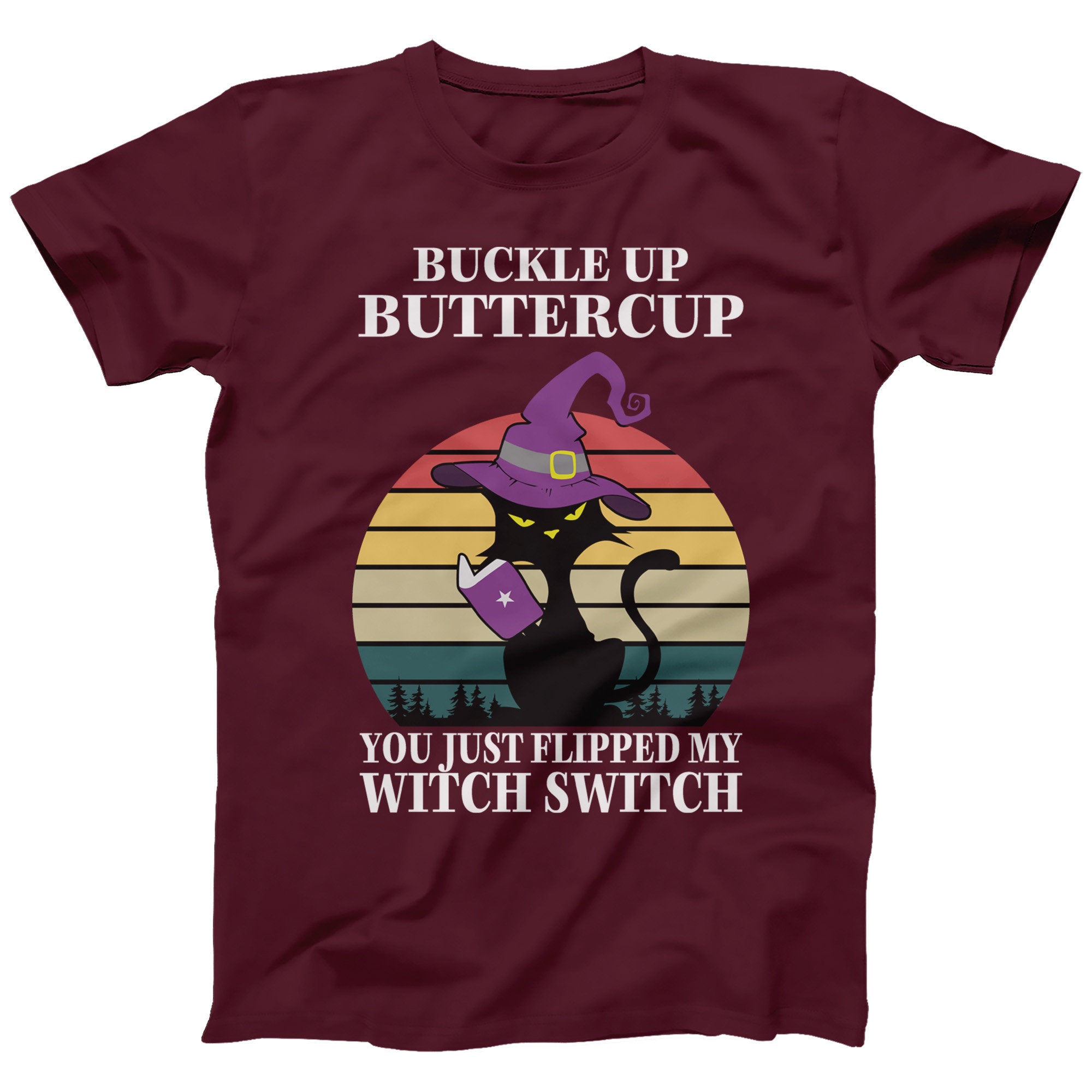 Buckle Up Buttercup You Just Flipped My Witch Switch T-Shirt Black Cat Men's Ladies Halloween Tee | Sizes S to 5XL Plus Size