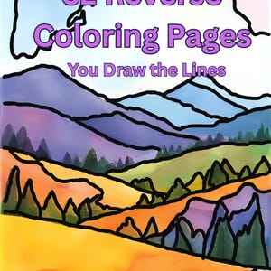 Könnte beinhalten: Buchcover mit einer Landschaftsillustration. Der Text lautet "32 Reverse Coloring Pages" und "You Draw the Lines" in Lila. Die Landschaft zeigt Berge in Lila-, Blau-, Grün- und Gelbtönen, umrandet in Schwarz.