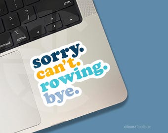 Sorry. Can't. Rowing. Bye. Sticker | Crew Life Humor