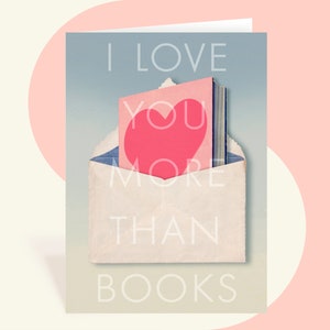 I LOVE YOU more than books • • • love+romance+anniversary card