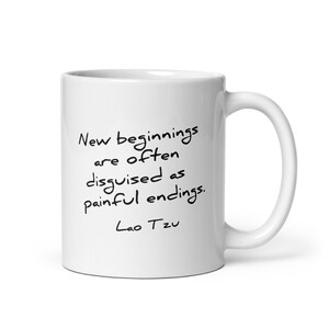 New Beginnings Gift, Lao Tzu Quote, New Beginnings Are Often Disguised as Painful Endings, Inspirational Mug