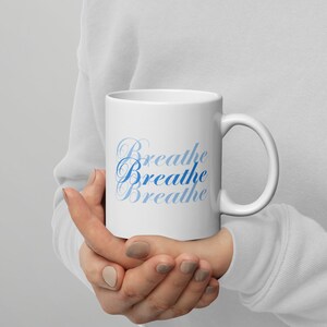 Breathe Mug, Self Care Mug, Self Love Mug, Mantra Mug, Stress Management image 4