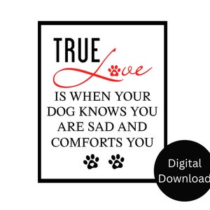 True Love, Dog Quote Wall Art Printable, Printable Dog Wall Art, Dog Quote Digital, Dog Lover Gift, New Dog Gift, Dog Mom Gift, Dog Dad Gift