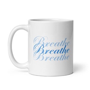 Breathe Mug, Self Care Mug, Self Love Mug, Mantra Mug, Stress Management image 2