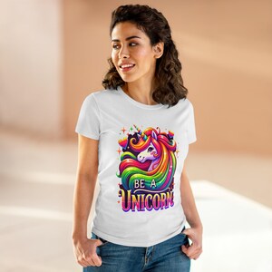 Women&#39;s T-Shirt, Be a Unicorn Rainbow Design, Positive Vibes Tee, Magical Unicorn Shirt, Fantasy Graphic Top, Unicorn Lover Gift