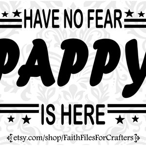 Have No Fear Pappy Is Here Svg, Pappy Shirt Svg, Pappy Mug Svg, Pappy T Shirt Svg, Pappy Sublimation Svg, Pappy Cut File Svg, Pappy Png