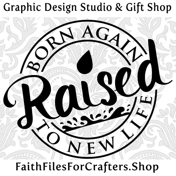 Born Again Svg, Raised To New LIfe Svg, Saved Svg, Baptized Svg, Christian Svg, Christian T-Shirt Svg, Christian Sublimation Svg, Church Svg