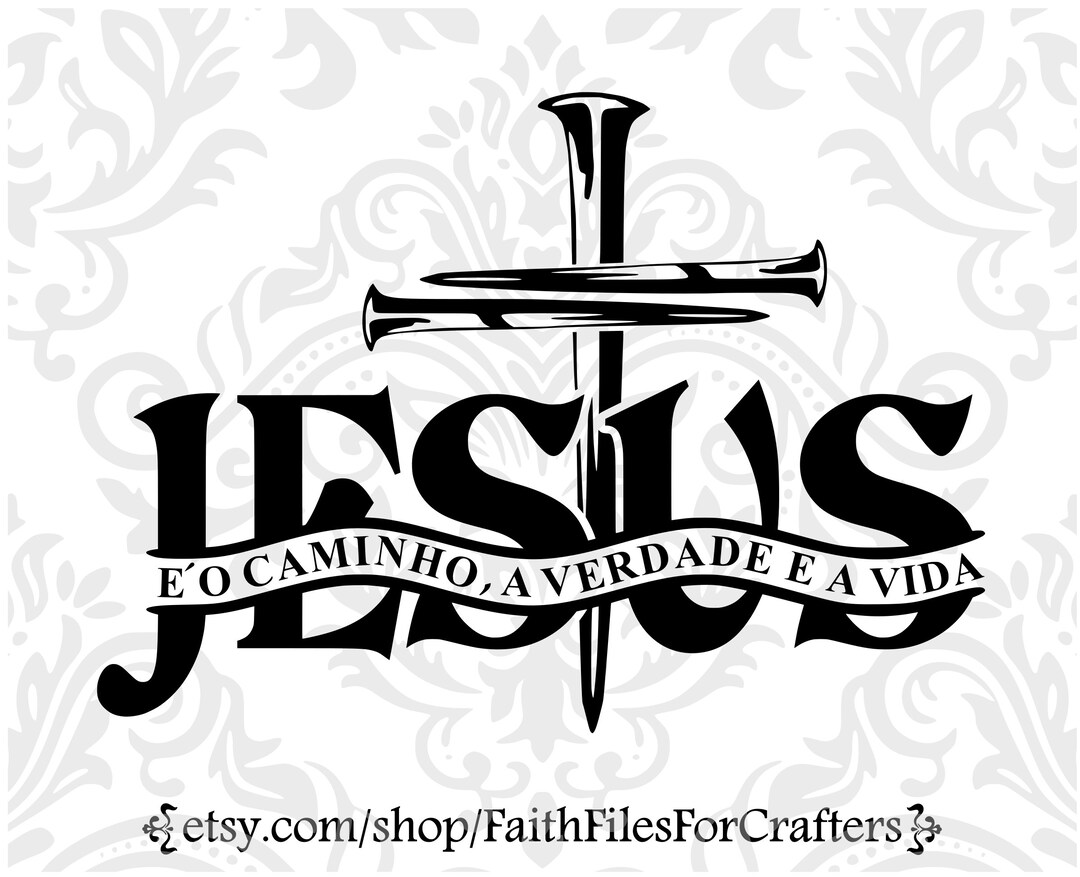 Portuguese Version,jesus É O Caminho, A Verdade E A Vida Svg,jesus Es ...