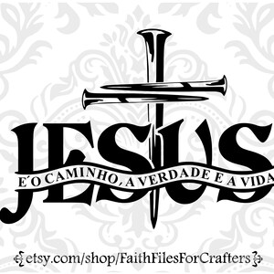 Version portugaise, Jésus É O Caminho, A Verdade E A Vida Svg, Jésus Es El Camino La Verdad Y La Vida Svg, Jésus La Voie La Vérité La Vie Svg