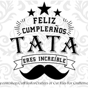 Feliz Cumpleanos Tata Svg, Feliz Cumpleanos Tata Eres Increible Svg, El Mejor Tata Del Mundo Svg, Mi Tata Mi Heroe Svg, El Mejor Papa Svg