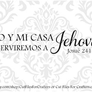 Yo Y Mi Casa Serviremos A Jehova Svg, Josue 24:15 Svg, As For Me And My House We Will Serve The Lord Svg, Joshua 24;15 Svg Christian Svg