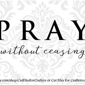 Pray Without Ceasing Svg, Praying Svg, Prayer Sublimation, Prayer Sticker Svg, Christian Svg, Christian Shirt Svg, Christian Sticker Svg
