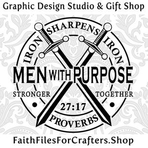 May include: Black and white graphic design featuring two crossed swords within a circular frame. The text reads "IRON SHARPENS IRON" and "MEN WITH PURPOSE". Additional text includes "STRONGER TOGETHER" and "PROVERBS 27:17".