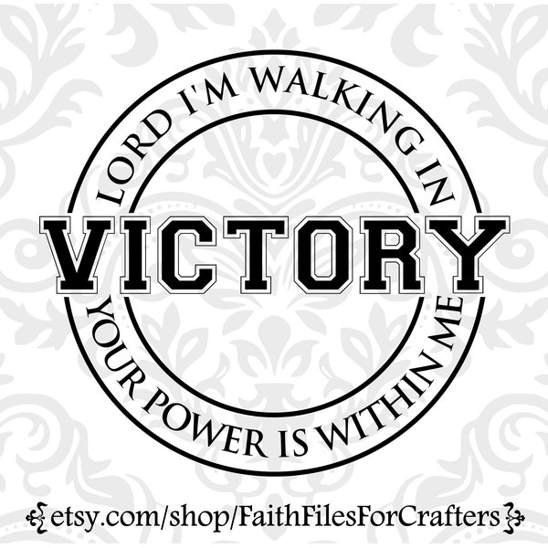 Lord I'm Walking In Victory Svg, Victory Svg, Victory Sublimation, Victory Shirt Svg, Christian Shirt Svg, Lord Your Power Is Within Me Svg