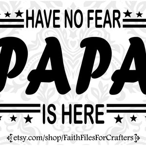 Have No Fear Papa Is Here Svg, Papa Shirt Svg, Papa Mug Svg, Papa T Shirt Svg, Papa Sublimation Svg, Papa Cut File Svg, Papa Png
