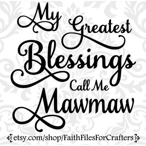 Mawmaw Svg, Mawmaw Shirt Svg, Mawmaw Sublimation Svg, Mawmaw Png, My Greatest Blessings Call Me Svg, Grandma Svg Grandma Shirt Svg