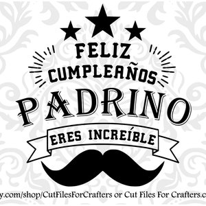 Feliz Cumpleanos Padrino Svg, Feliz Cumpleanos Padrino Eres Increible Svg, El Mejor Padrino Del Mundo Svg, Mi Padrino Mi Heroe Svg,