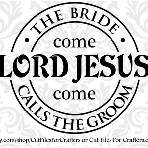 Come Lord Jesus Come Svg, The Bride Calls The Groom Svg, Christian Shirt Svg, Christian Sublimation Svg, Christian Print Svg, Revelation Svg