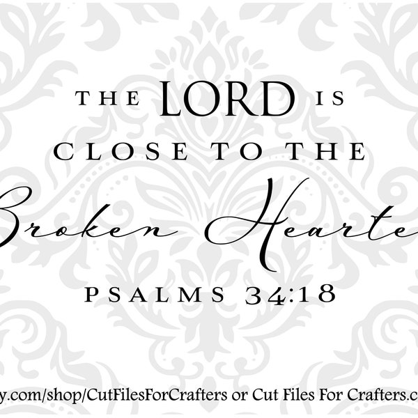 The Lord is Close to the Broken Hearted Svg, Psalms 34:18 Svg, Christian Svg, Christian Sublimation Svg, Christian Print Svg,