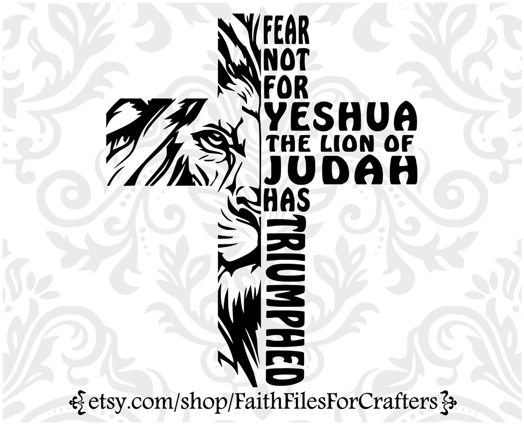 Fear Not for Yeshua the Lion of Judah Has Triumphed Svg, Lion of Judah