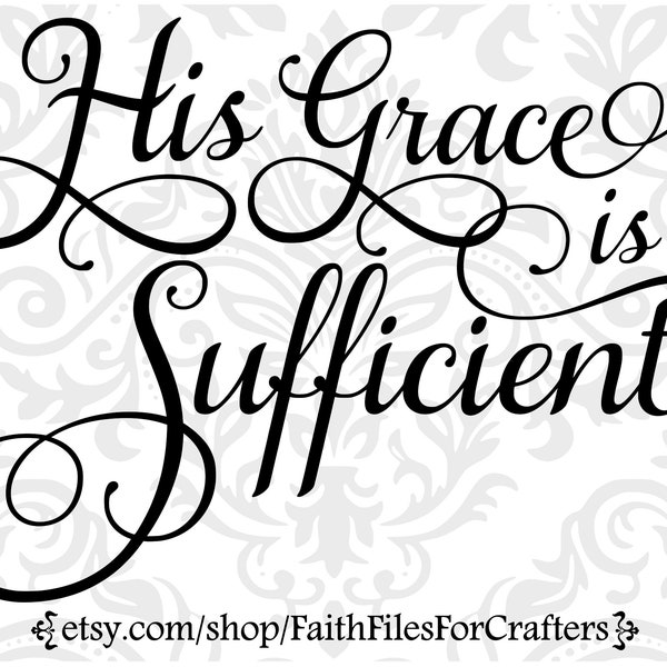 His Grace Is Sufficient Svg, His Grace Is Sufficient Print Svg, Grace Print Svg, 2 Corinthians 12:9 Svg, Christian Print Svg, Christian Svg