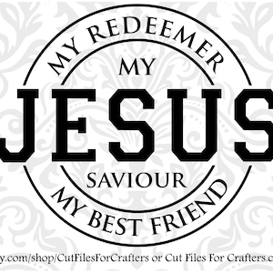 Jesús Svg, mi redentor Svg, Mi Salvador Svg, mi mejor amigo Svg, Rey de reyes Svg, Señor de los Señores Svg, la forma en que la verdad y la vida se desenvan