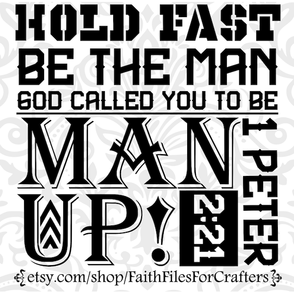 Hold Fast Be The Man God Called You To Be Svg, Man Up Svg, Christian Mens Shirt Svg, Man Of Faith Svg, Mens Ministry Svg,Christian Shirt Svg