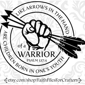 Como flechas Svg, como flechas en la mano de un guerrero Svg, como flechas en la mano de una camisa de guerrero Svg, Salmo 127: 4 Svg, Christian Svg