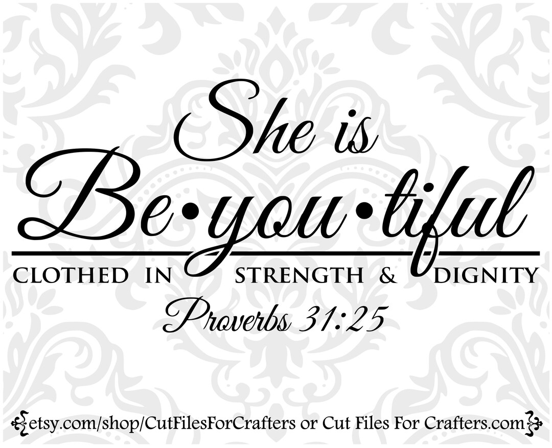 She is Beautiful Svg, Be You Tiful Svg, She is Clothed in Strength and