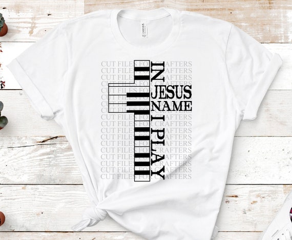 In Jesus Name I Play Piano Bible Verse Quote Jesus Lover Faith T-Shirt In Jesus Name I Play Piano Bible Verse Quote Jesus Lover Faith T-Shirt