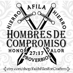 May include: A black and white graphic design featuring two crossed swords. The swords are labelled "Hierro Afila" and "Hierro". The text "Hombres de Compromiso" is in a large font at the centre of the design. Below the swords is the text "Honor 27:17 Valor" and "Proverbios".
