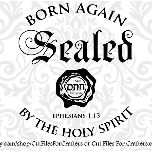 Sealed By The Holy Spirit Svg, Ephesians 1:13 Svg, Born Again Svg, The Hebrew Word Hatam Meaning Kept Secure Svg, Christian Svg,