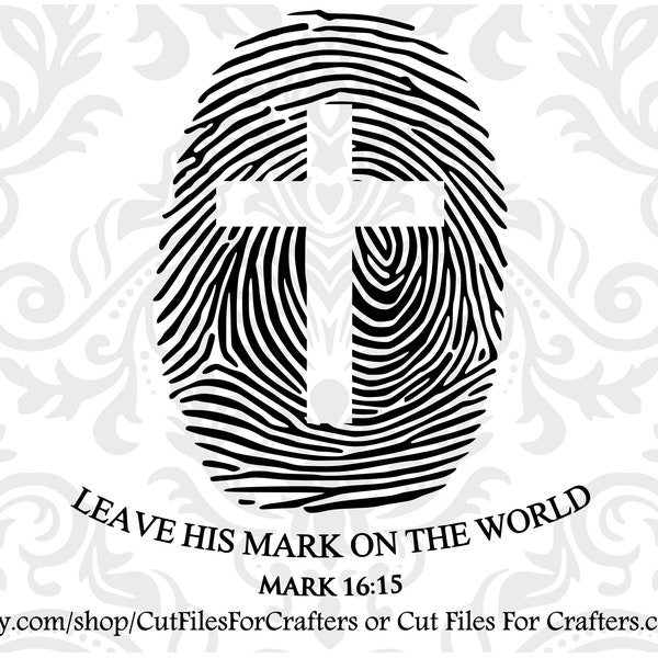 Leave His Mark On The World Svg, Mark 16:15 Svg, He Said To Them Go Into All The World And Preach The Gospel