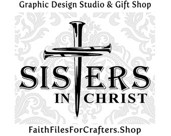 Sisters In Christ Svg, Sisters In Christ Shirt Svg, Sisters In Christ Mug Svg, Sisters In Christ Png, Christian Svg, Cross Nails Svg