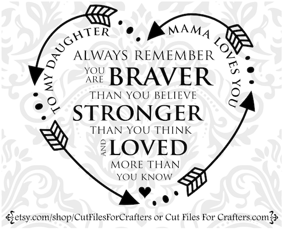 Download To My Daughter Svg Mama Loves You Svg You Are Braver Than Etsy