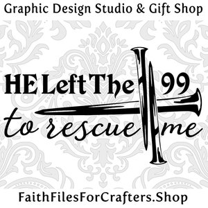 Hij verliet de 99 om mij te redden Svg, Cross Svg, Jezus redde me Svg, Jezus Koning Verlosser en Heer Svg, Christian Svg, Cross Nails Svg,