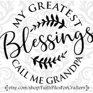 My Greatest Blessings Call Me Grandpa Svg, Grandpa Svg, Grandpa Shirt Svg, Grandpa Sublimation Svg, What A Joy It Is To Be A Grandpa,