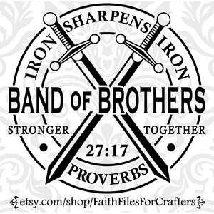 Band Of Brothers Svg, Iron Sharpens Iron Svg, Men Of Faith Svg, Proverbios 27: 17 Svg, Mens Ministry Svg, Stronger Together Svg, Honor Svg, Valor Svg