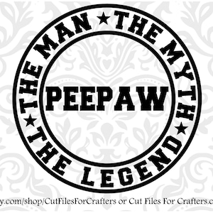 May include: Black and white circular design with the text "The Man The Myth The Legend" surrounding the word "PEEPAW" in the center.