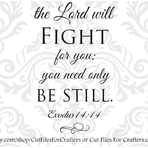 Könnte beinhalten: Schwarz-weißer Text auf weißem Hintergrund mit einem grauen floralen Muster. Der Text lautet "the Lord will FIGHT for you; you need only BE STILL. Exodus 14:14"