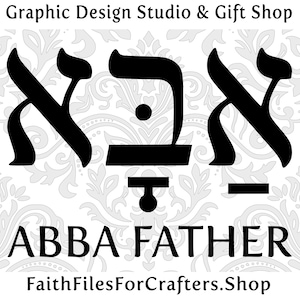 May include: Black and white graphic design of the Hebrew word for "Abba Father" on a white background with a gray floral pattern. The text "FaithFilesForCrafters.Shop" is below the graphic.