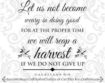 Let Us Not Become Weary In Doing Good For At The Proper Time We will Reap A Harvest, Galatians 6:9 Svg, Let Us Not Grow Weary In Doing Good