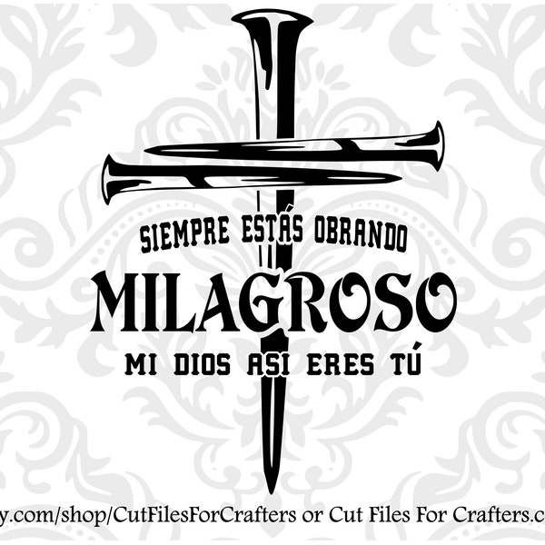 Siempre Estas Obrando Svg, Milagroso Svg, Mi Dios Así Eres Tú Svg, Camisa Cristiana Svg, Cristiano Svg, Christian Shirt Svg, Cross Nails Svg