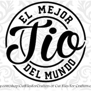 El Mejor Tio Del Mundo Svg, Tio Shirt Svg, Tio Mug Svg, Tio Sublimation Svg, Tio Sticker Svg, TioFathers Day Svg, Mi Tio Es Mi Heroe Svg