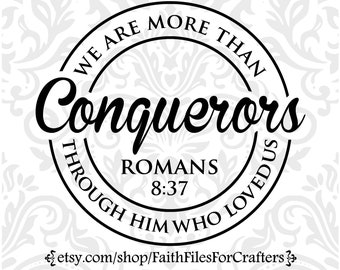 We Are More Than Conquerors Through Him Who Loved Us Svg, Romans 8:37 Svg, Christian Svg, Bible Verse Svg, Christian Verse Svg,