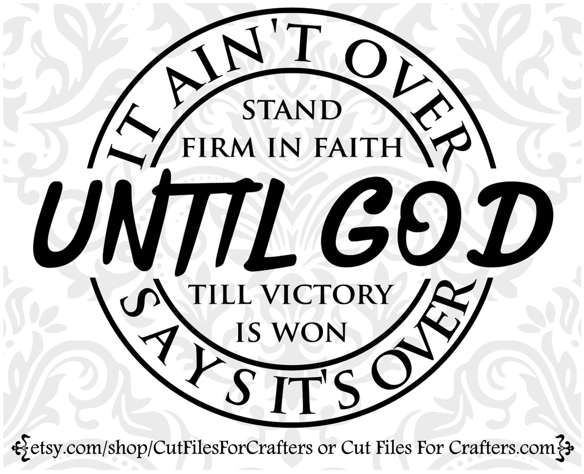 It Ain T Over Yet Worth It Worship It Ain't Over Until God Says It's Over Svg Jeremiah - Etsy