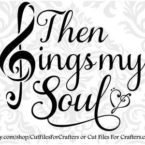 Then Sings My Soul Svg / How Great Thou Art / Then Sings My Soul My Saviour God to Thee, Then Sings My Soul Hymn image 1