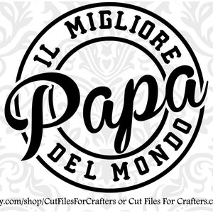 Il Migliore Papa Del Mondo Svg, O Melhor Papa do Mundo Svg,Il Migliore Mama Del Mondo Svg,Il Migliore Svg, Italian Papa Svg, Italian Svg