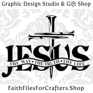 Jesús el camino la verdad la vida svg, clavos cruzados svg, cristiano svg, hombres cristianos camiseta svg, mujeres cristianas camiseta svg, iglesia svg,