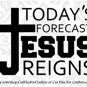 Pronóstico de hoy Jesús reina Svg, Christian Svg, Christian T Shirt Svg, Christian Cricut Cut File Svg, Christian Silhouette Svg,